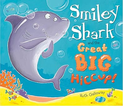 Smiley Shark And The Great Big Hiccup!